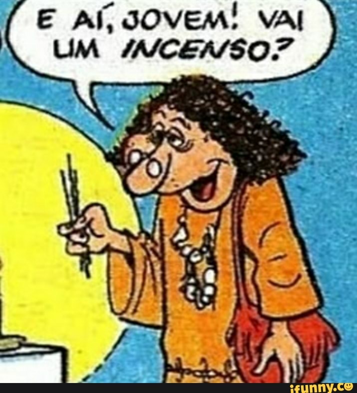 JOVEM! val
E Af,
UM JNCENSO?