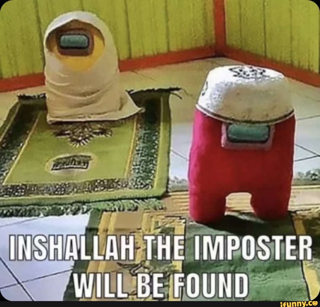 INSHALLAH THE IMPOSTER WILL BE FOUND iFunny Brazil