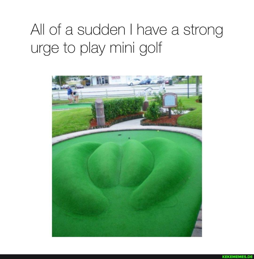 All of a sudden I have a strong urge to play mini golf