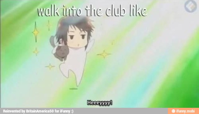Walk inze the club like