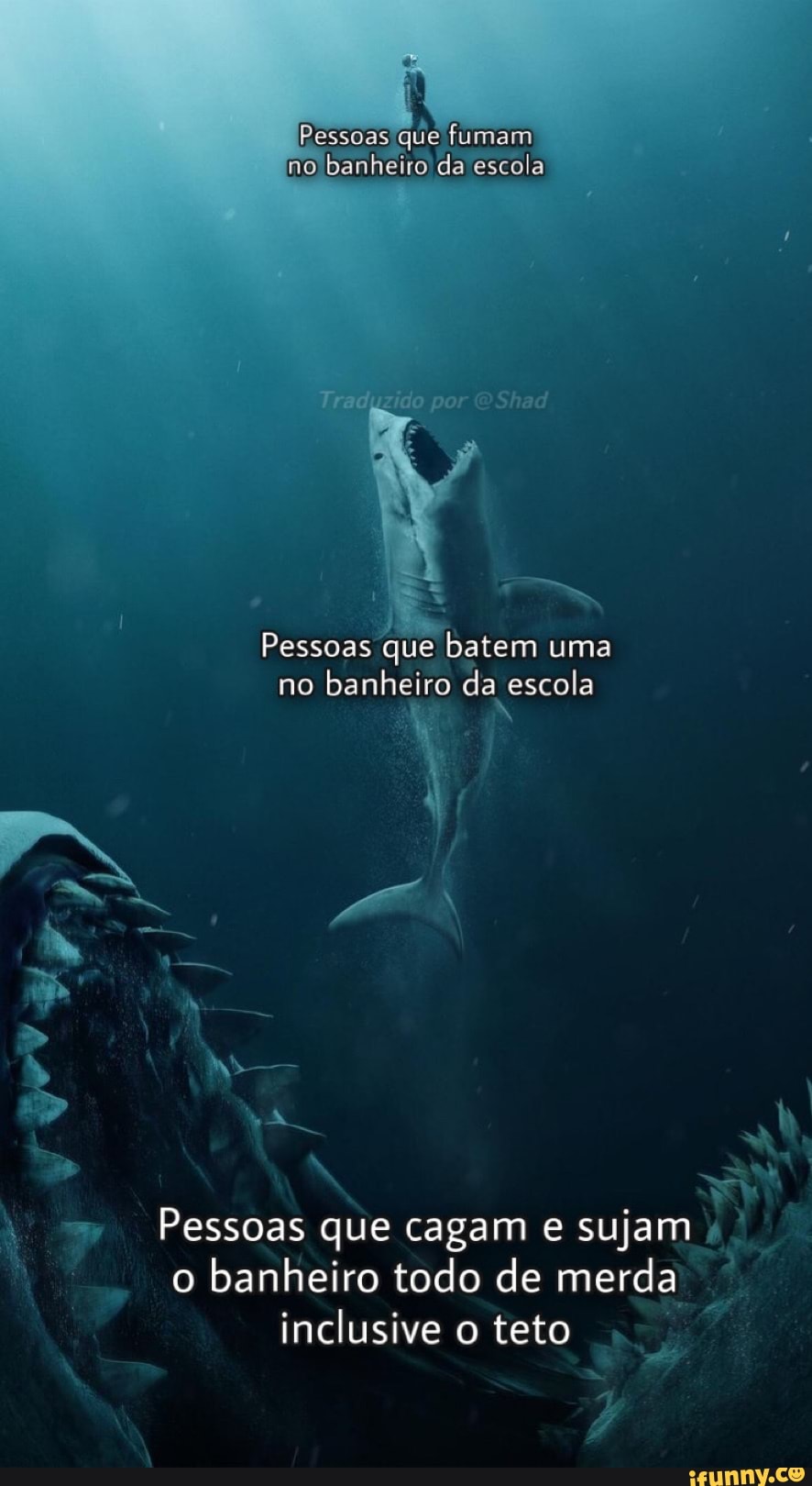 Pessoas que fumam no banheiro da escola
Pessoas que batem uma
no banheiro da escola
EN
> I
Pessoas que cagam e sujam o banheiro todo de merda inclusive o teto
Viga