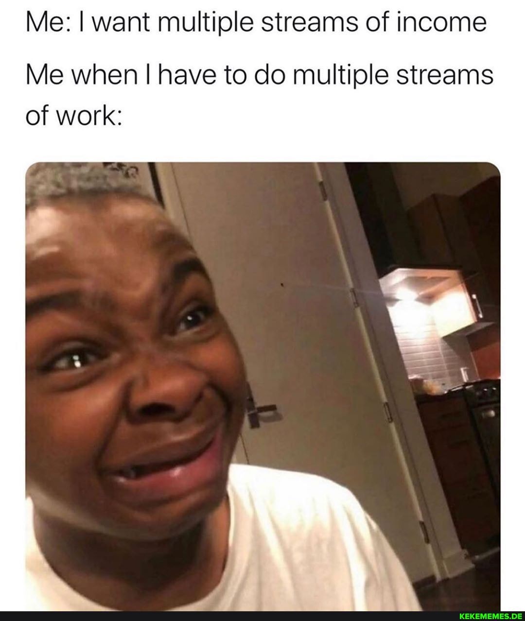 Me: I want multiple streams of income
Me when I have to do multiple streams of work: