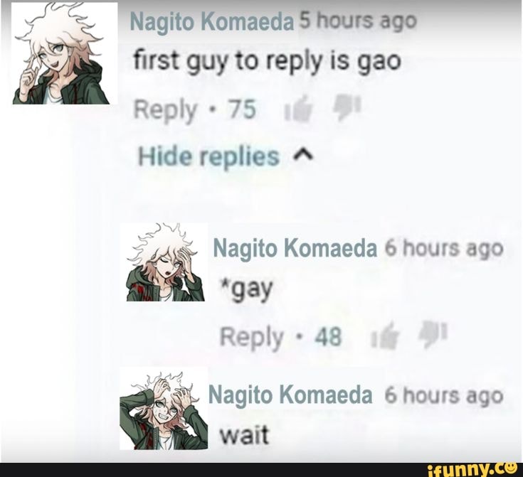 Agito Komaeda Ago First Quy To Reply Is Sg Gao Guy Ply Sg Reply 75 Hide Replies Nagito Komaeda 6 Hours Ago Gay Reply 48 Nagito Komaeda 6 Hours Ago Wait