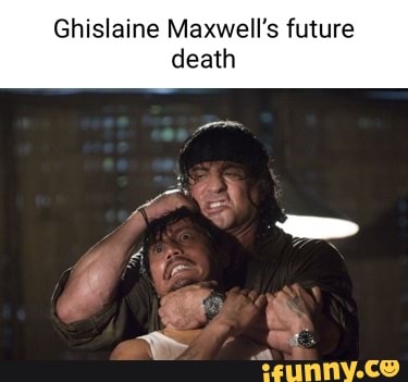 Ghislaine Maxwell's future death - iFunny