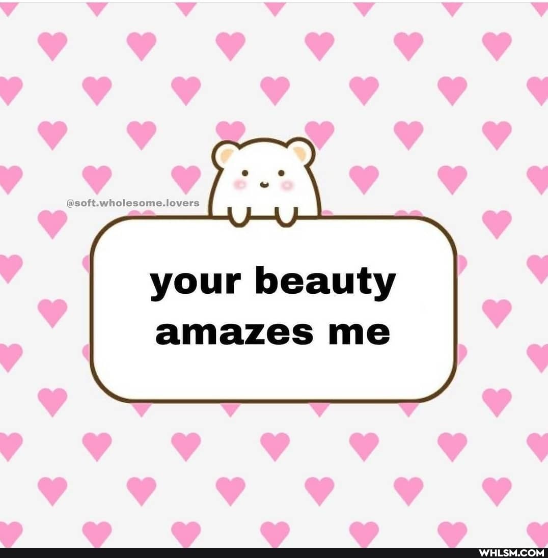your beauty amazes me