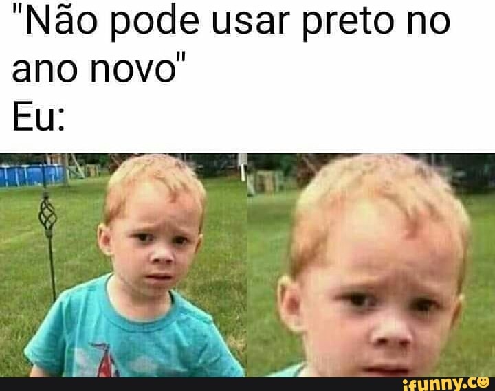 "Não pode usar preto no
ano novo"