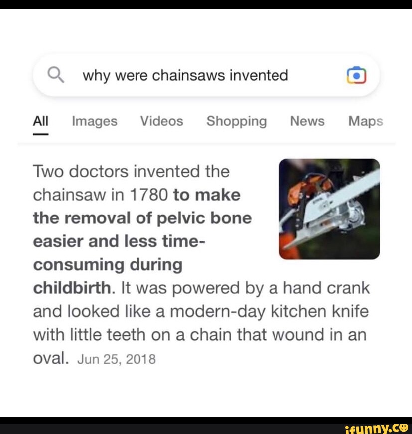 Why were chainsaws invented re) All Images Videos Shopping News Map Two doctors invented the