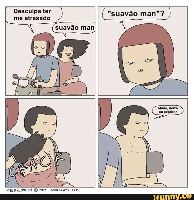 Desculpa ter ry = ry
me atrasado
(suavão man O