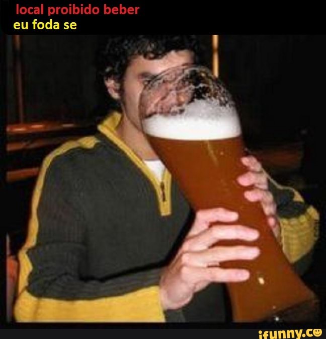 local proibido beber
eu foda se