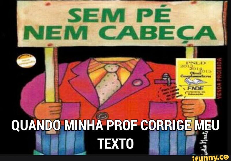 NEM CABEÇA I
quanto MINHA PROF i
Boo texto Ei
atin