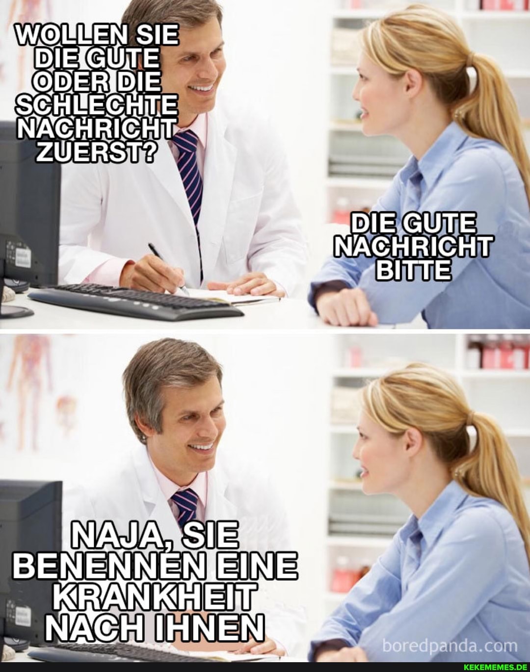wortiten SIE
SCHLECHTE NACHRICHT ZUERST?
nie
BENENNEN .EINEE KRANKHEIT
NIICH IHNEN:
om