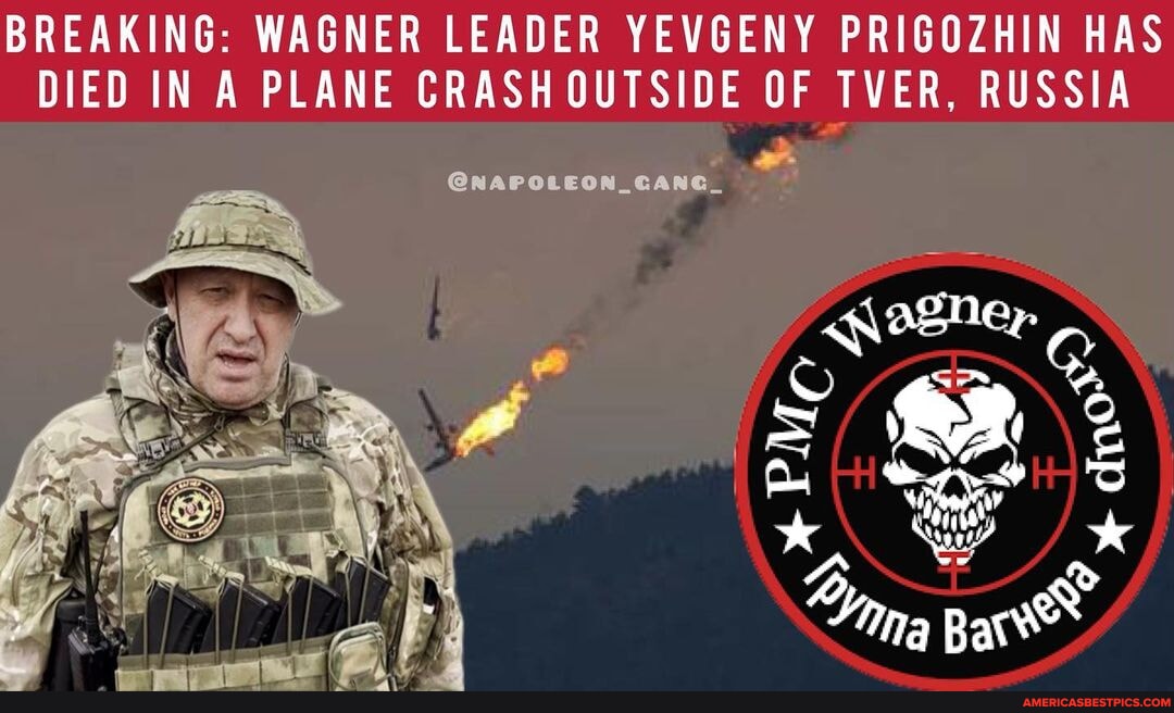 BREAKING: WAGNER LEADER YEVGENY PRIGOZHIN HAS DIED IN A PLANE CRASH ...
