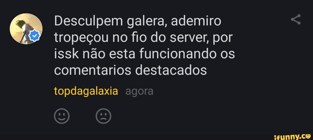 Desculpem galera, ademiro
tropeçou no fio do server, por issk não esta funcionando os comentarios destacados
topdagalaxia agora