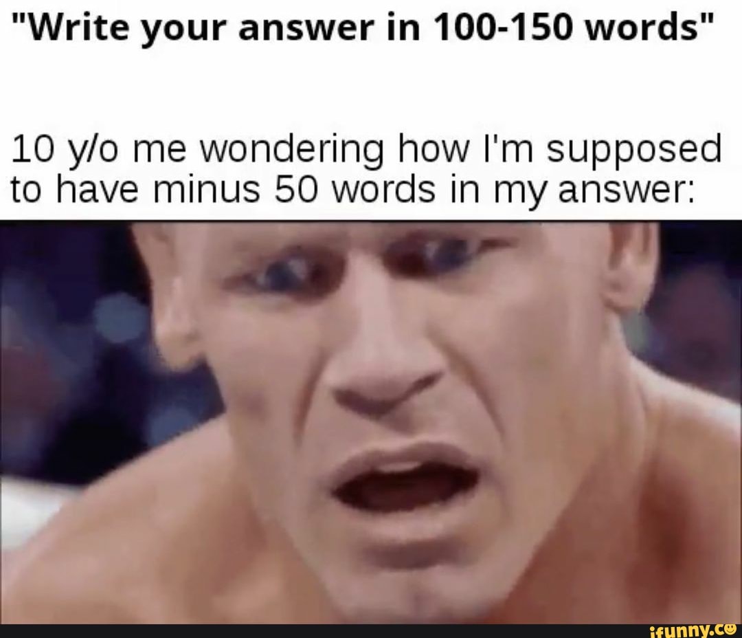 Write Your Answer In 100 150 Words Lo Me Wondering How I M Supposed To Have Minus 50 Words In My Answer
