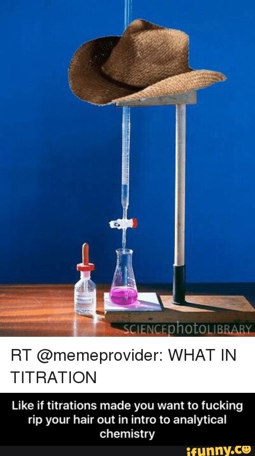 RT memeprovider WHAT IN TITRATION Like if titrations made you want to
