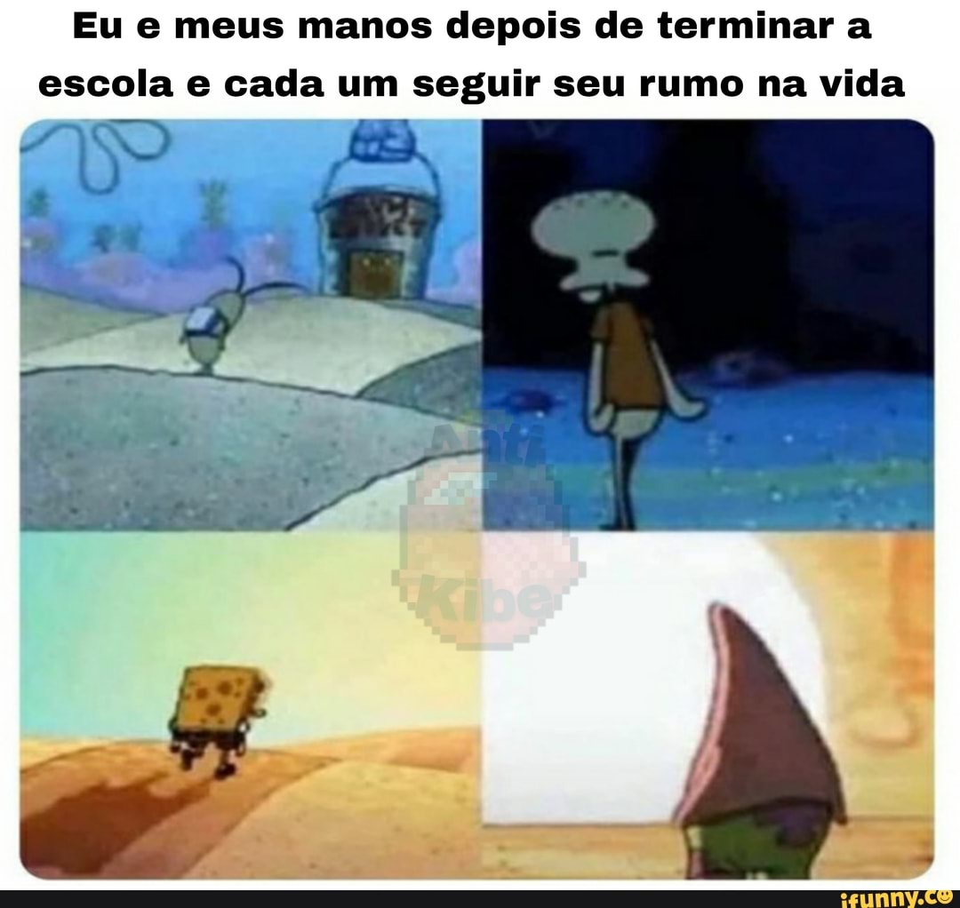 Eu e meus manos depois de terminar a escola e cada um seguir seu rumo na vida