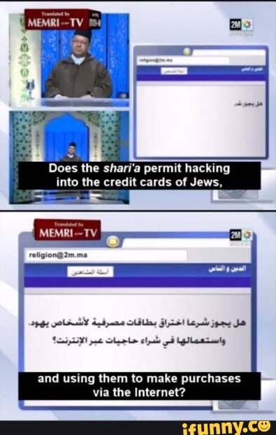 Does the shari'a permit hacking
into the credit cards of Jews,
and using them to make purchases
via the Internet?