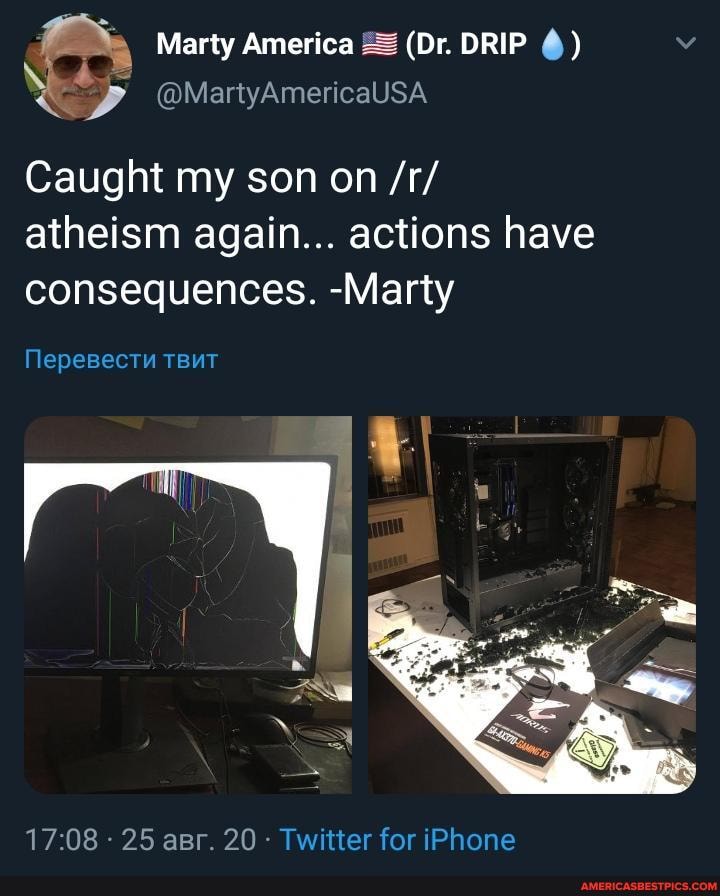 Marty America- (Dr. DRIP )
Caught my son on /r/ atheism again... actions have consequences. -Marty
Nepesectu
25 apr. 20-
for iPhone