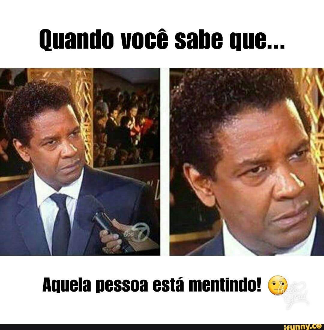 Aquela pessoa está mentindo!