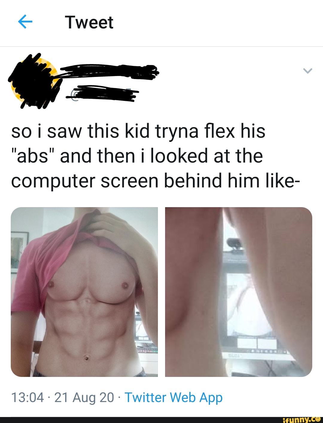 Tweet So I Saw This Kid Tryna Flex His Abs And Then Looked At The Computer Screen Behind Him Like 21 Aug 20 Ifunny