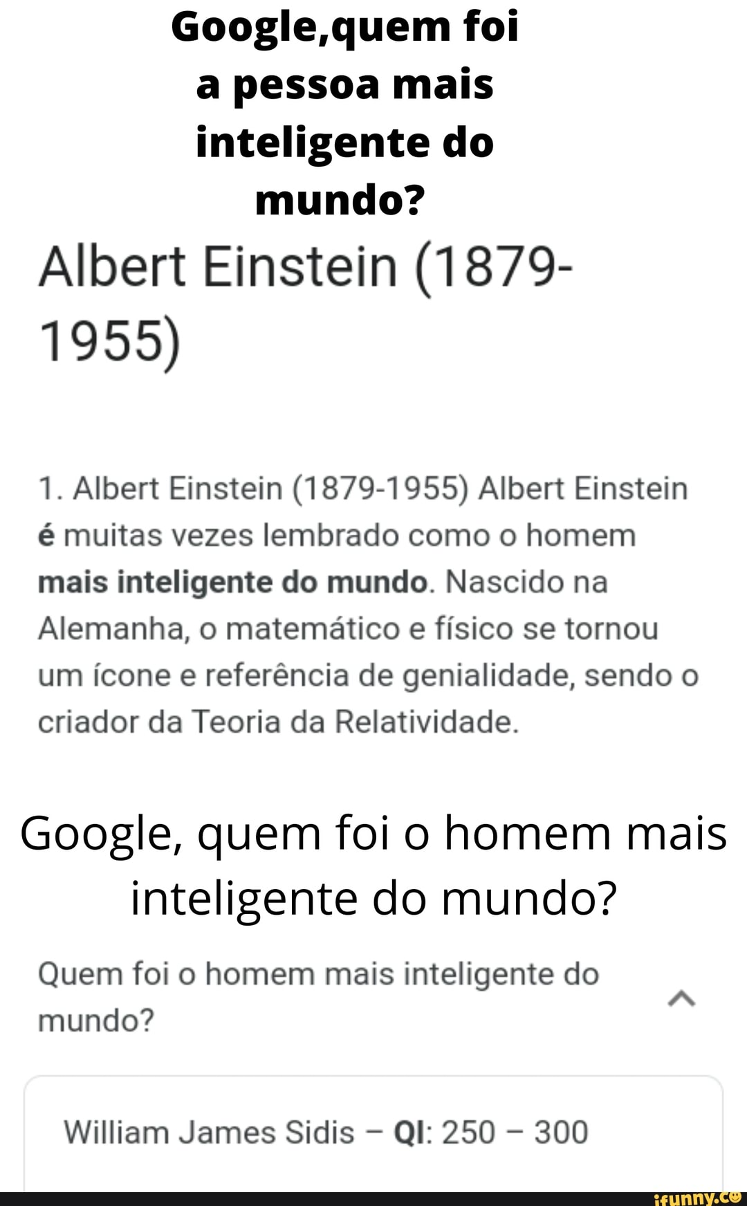 Google, quem foi a pessoa mais inteligente do mundo? Albert Einstein ...