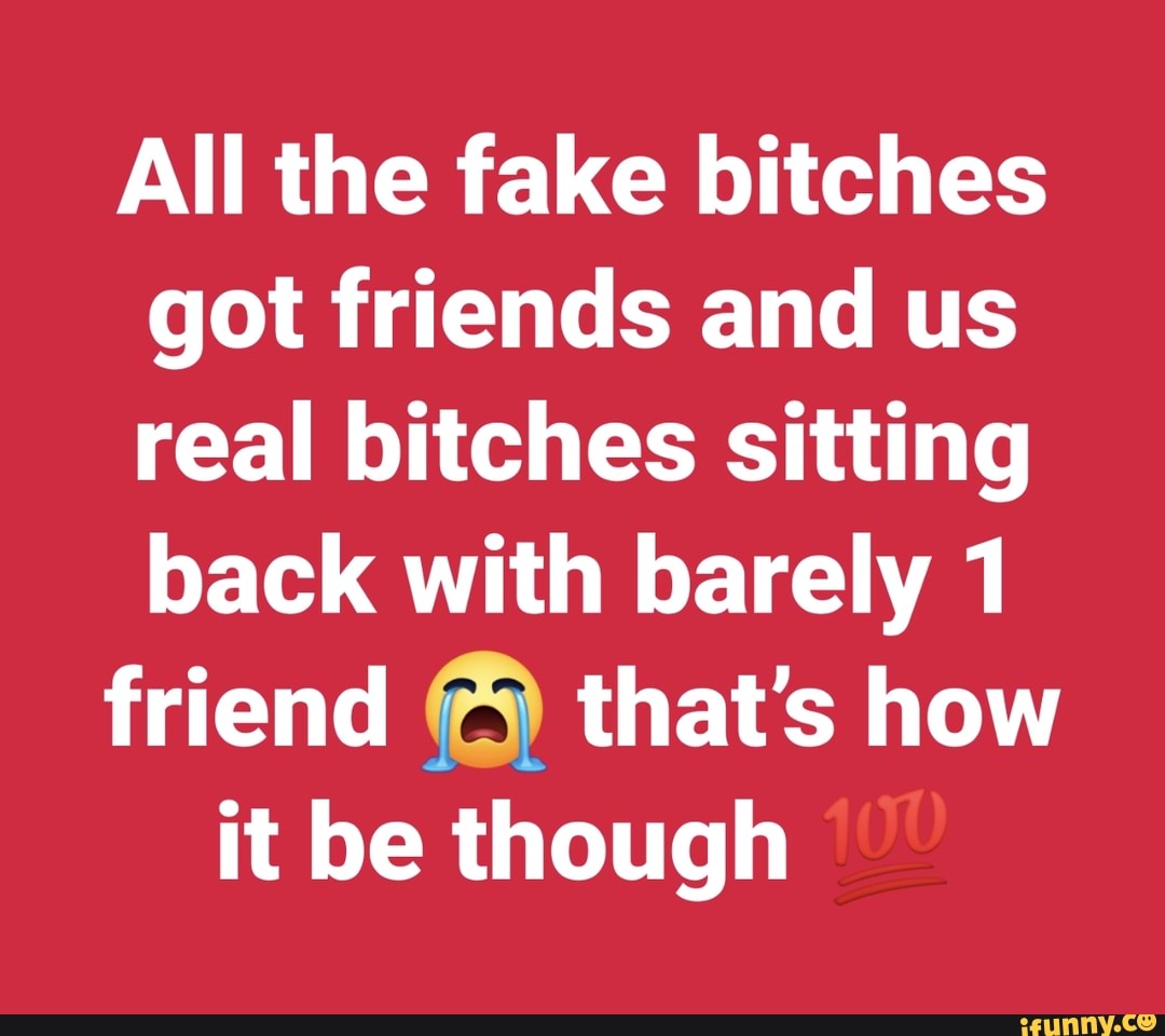 All Of My Bitches Got Friends