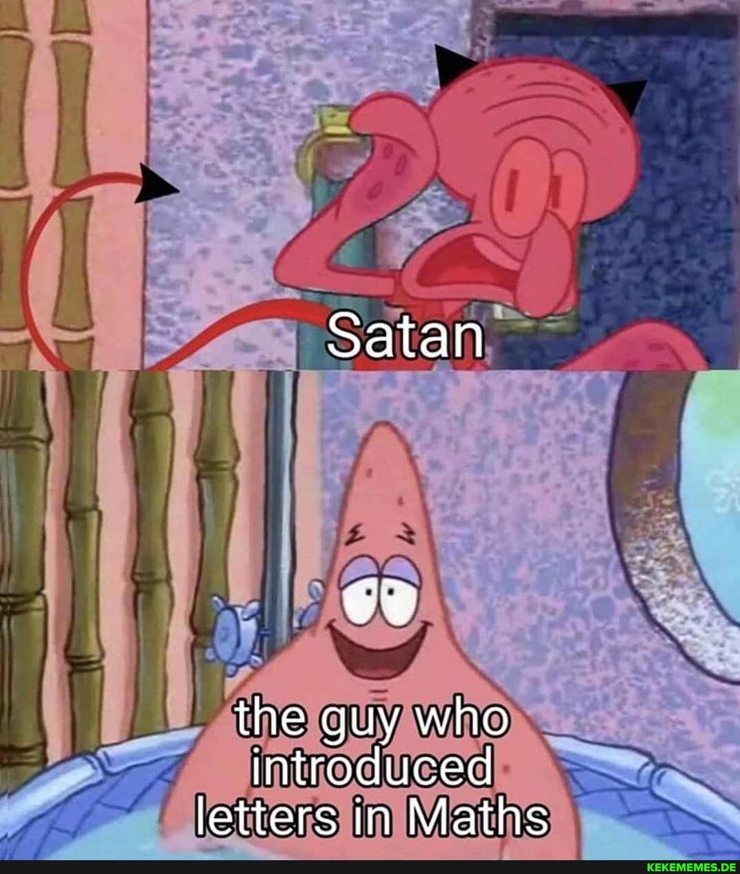 Satan
the guy who introduced letters in Maths