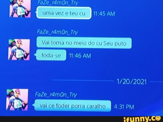Face uma vez e teueu 45 AM
Faze ramOn Try
( Vai toma no meio ) no no meio do cu Seu pulo
AM
Faze ramOn Try
vai ce foder porra caralho I PM