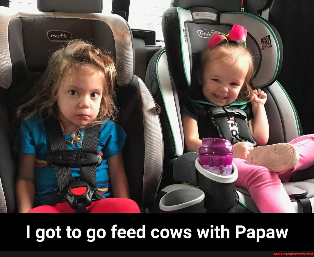 got to go feed cows with Papaw - I got to go feed cows with Papaw