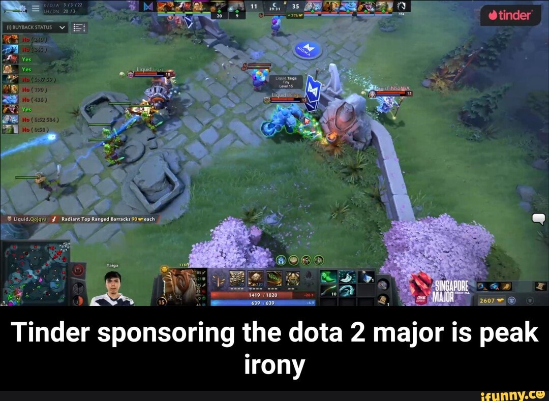 Otinder
Tinder sponsoring the dota 2 major is peak irony - Tinder sponsoring the dota 2 major is peak irony