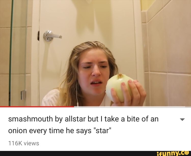 Image result for Allstar but everytime it says eat an onion