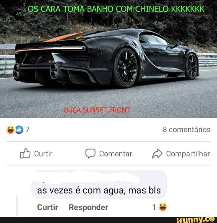 OS CARA TOMA RÁNHO COM CHINELO KKKKKKK
SUNSET. FRONT:
comentários
Curtir comentar Compartilhar
as vezes é com agua, mas bls
Curtir Responder