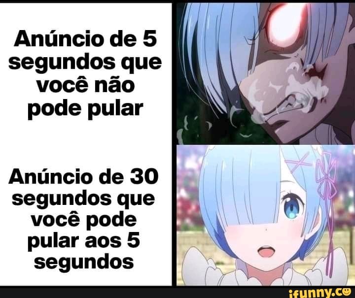 Anúncio de 5 segundos que você não pode pular
Anúncio de 30 segundos que você pode pular aos 5 segundos