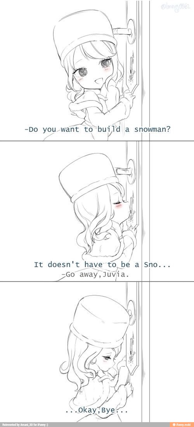 wen
It doesn't
have t to be aISno...
-Go away, juvia.