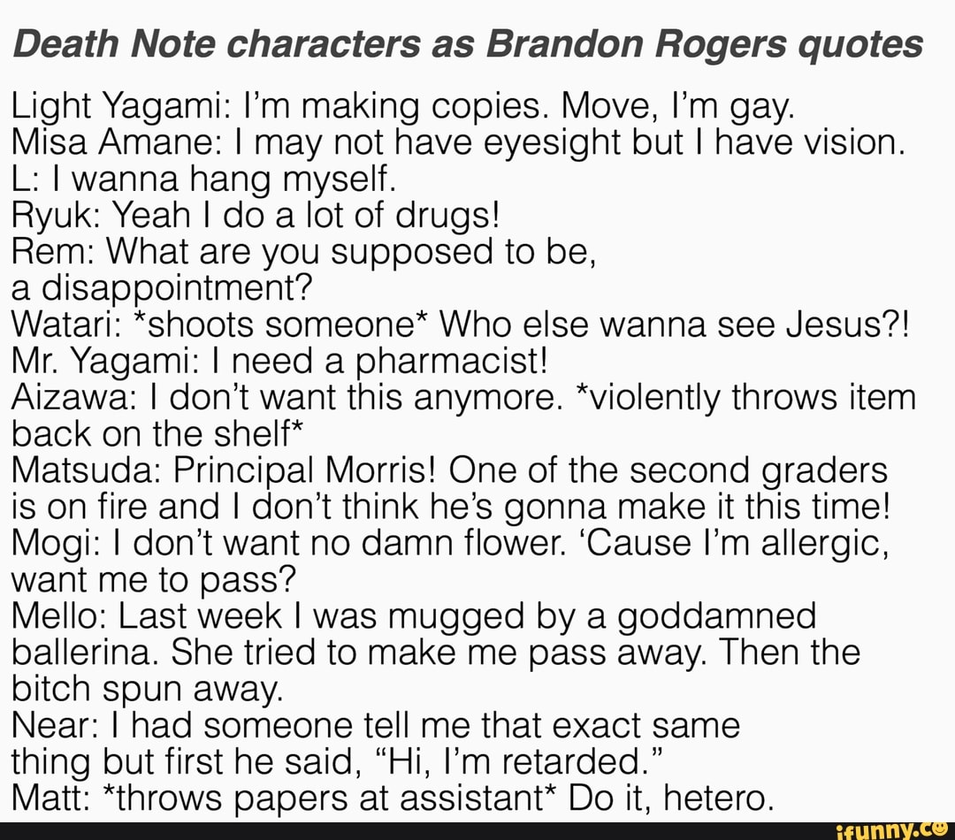 Death Note characters as Brandon Rogers quotes Light Yagami I’m making
