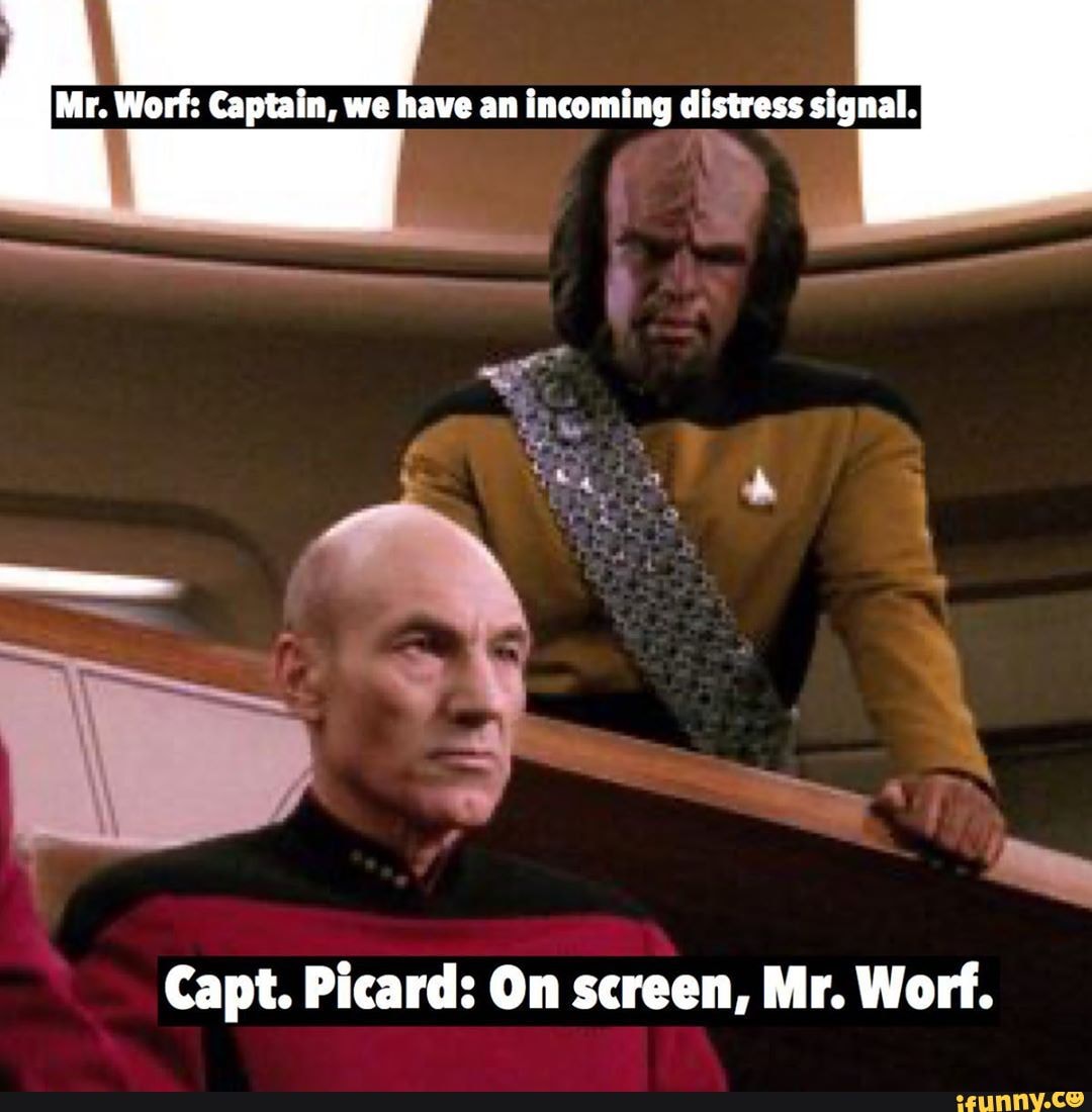 Mr. Worf: Captain, we have an incoming distress signal. Capt. Picard ...