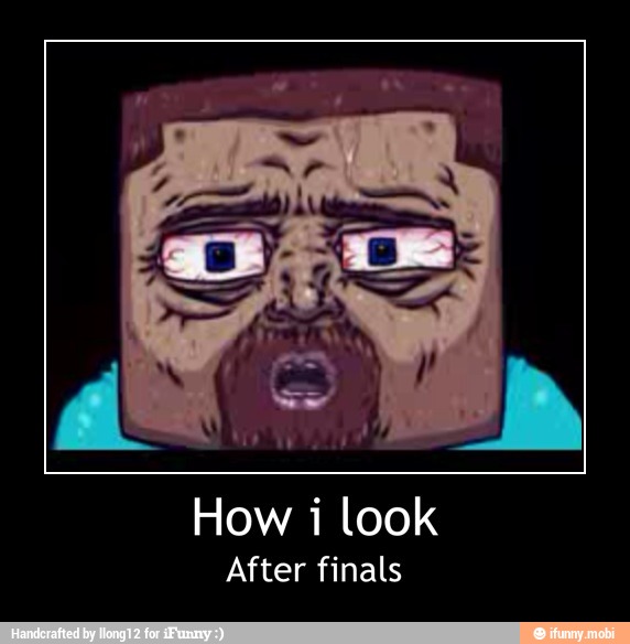 How i look
After finals - How i look
After finals