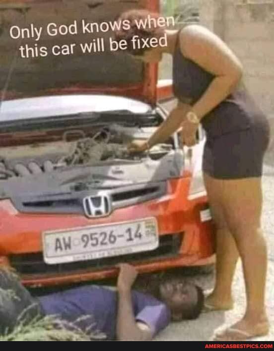 Only God knows when
this car will
be fixec