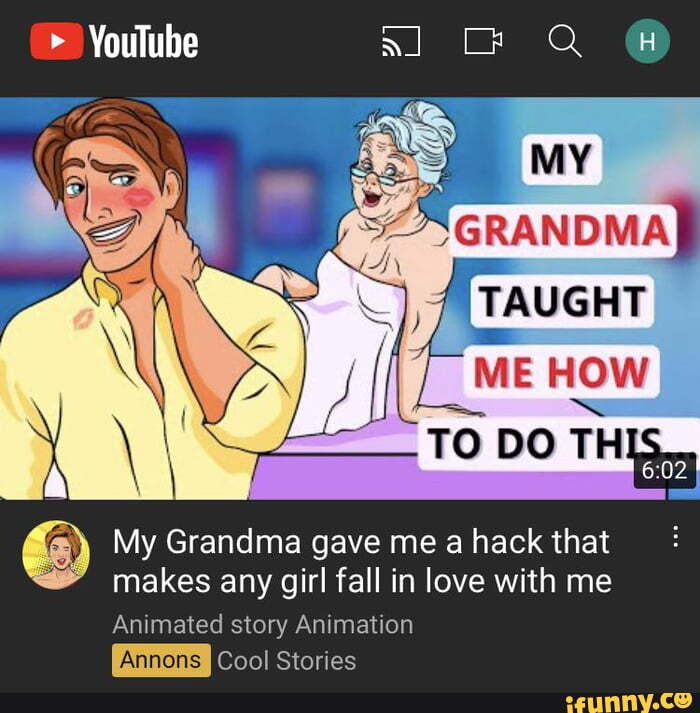 Youtube TAUGHT ME HOW My Grandma gave me a hack that makes any girl fall in  love with me Animated story Animation Annons Cool Stories 