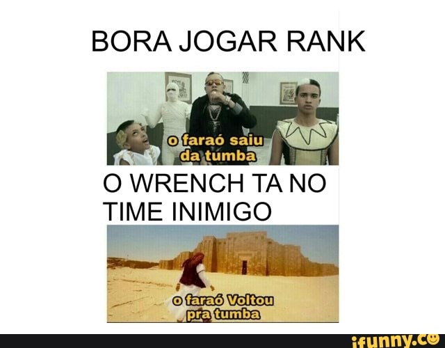 BORA JOGAR RANK
O
WRENCH 1
TANO
TIME INIMIGO