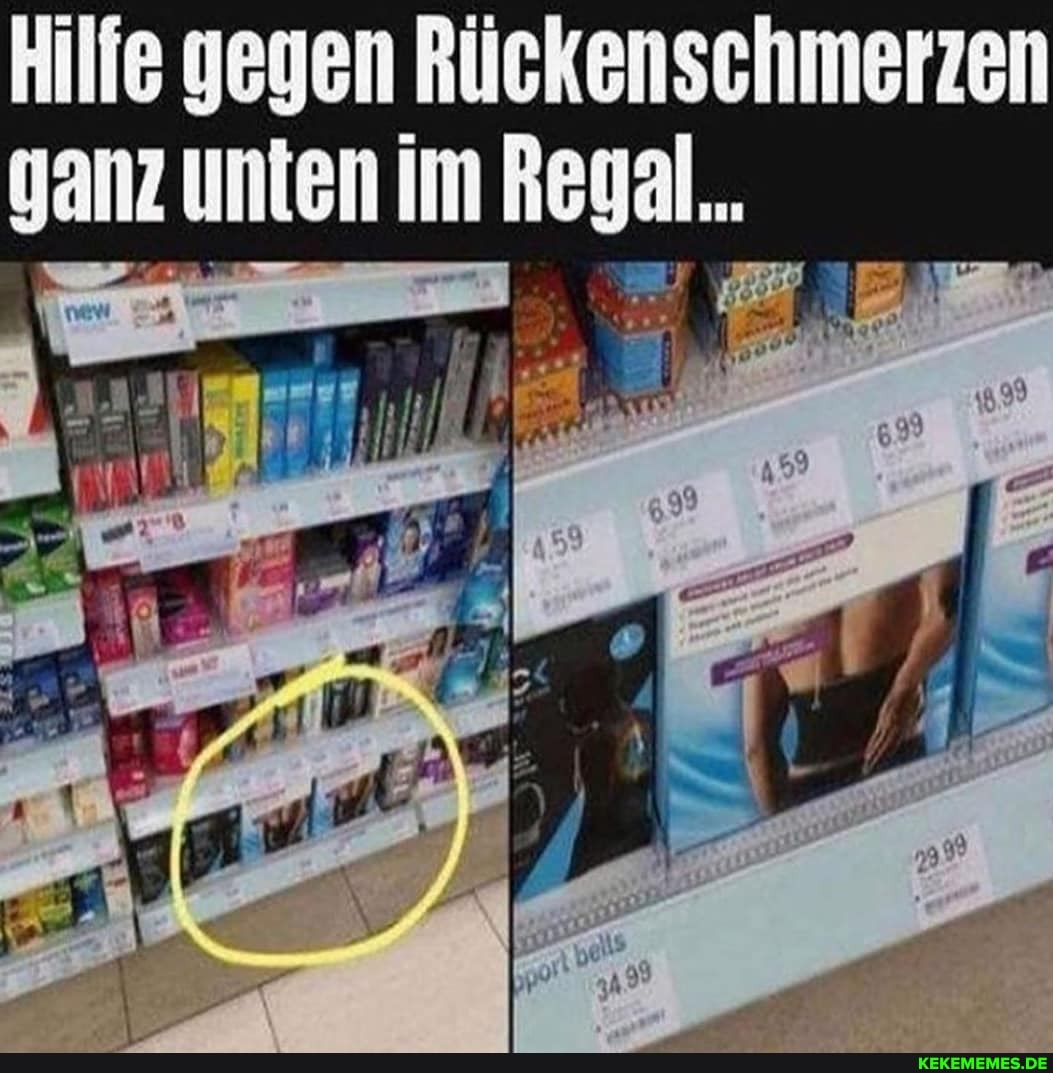 Hilfe gegen Rückenschmerzen ganz unten im Regal...
