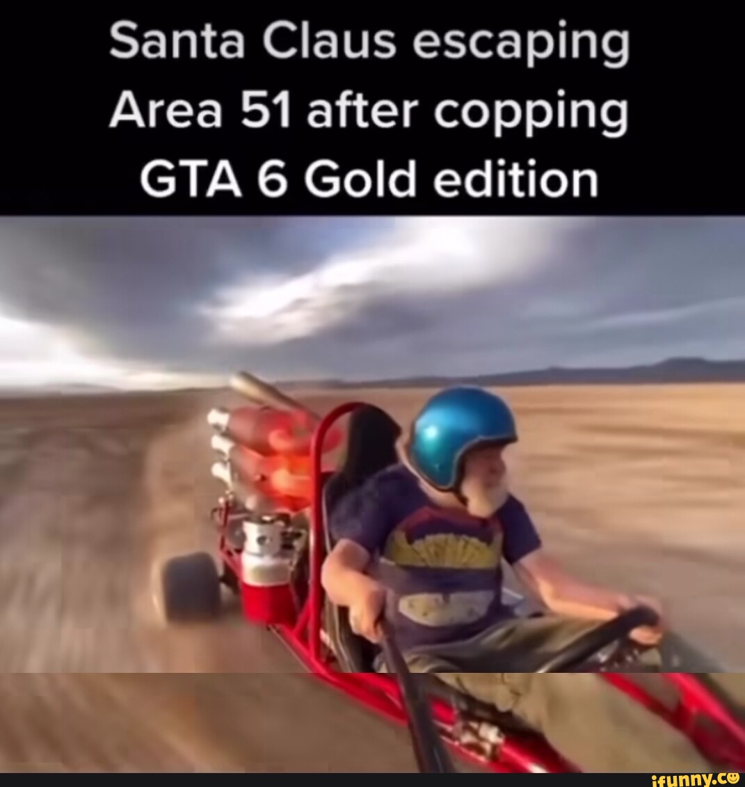Santa Claus escaping Area 51 after copping GTA 6 Gold edition - iFunny