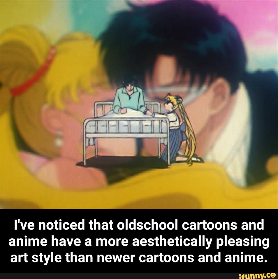I've noticed that oldschool cartoons and
anime have a more aesthetically pleasing
art style than newer cartoons and anime. - I've noticed that oldschool cartoons and anime have a more aesthetically pleasing art style than newer cartoons and anime.