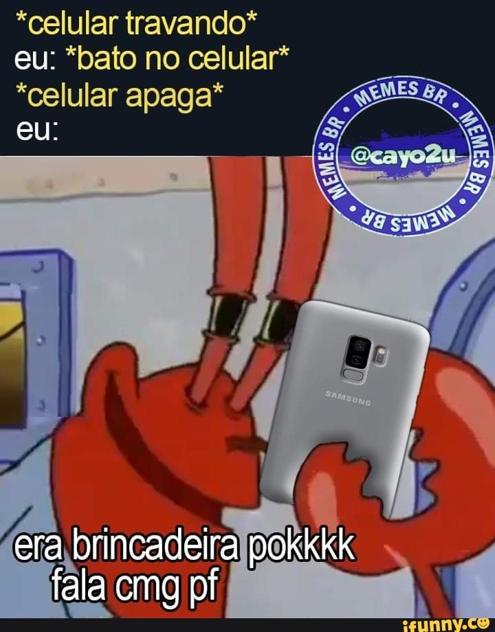 *celular travando* eu: *bato no celular*
*celular apaga* eu:
era brincadeira pokkkk fala cmg pf