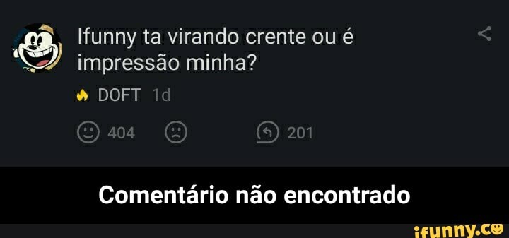 Ifunny ta virando crente ou é impressão minha?
DOFT
Comentário não encontrado - Comentário não encontrado