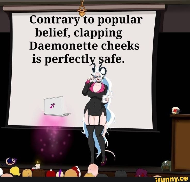 Contrary to popular belief, clapping
Daemonette cheeks is perfectly safe.