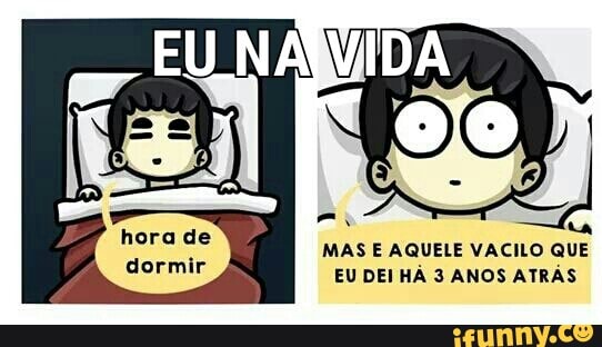 MAS E AQUELE VACILO QUE
EU DEI HÁ 3 ANOS ATRÁS