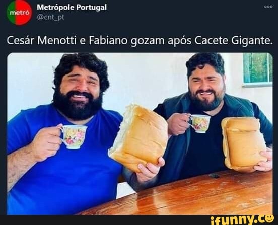 Metrópole Portugal
Dent pt
metró
Cesár Menotti e Fabiano gozam após Cacete Gigante.