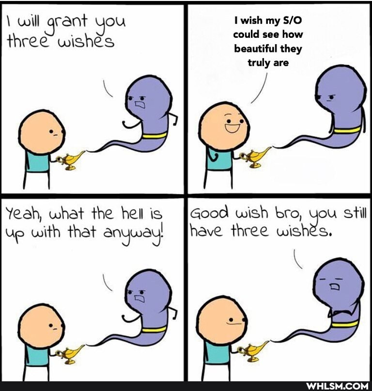 \ will arant You wish my $/O could see how
three wishes beautiful they
Yeah, up what the that hell is Good have wish three bro, you wishes, stil up with that anywar} have three wish