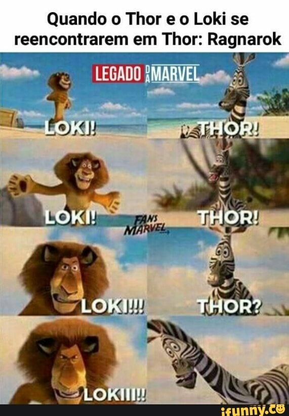 Quando o Thor e o Loki se
reencontrarem em Thor: Ragnarok